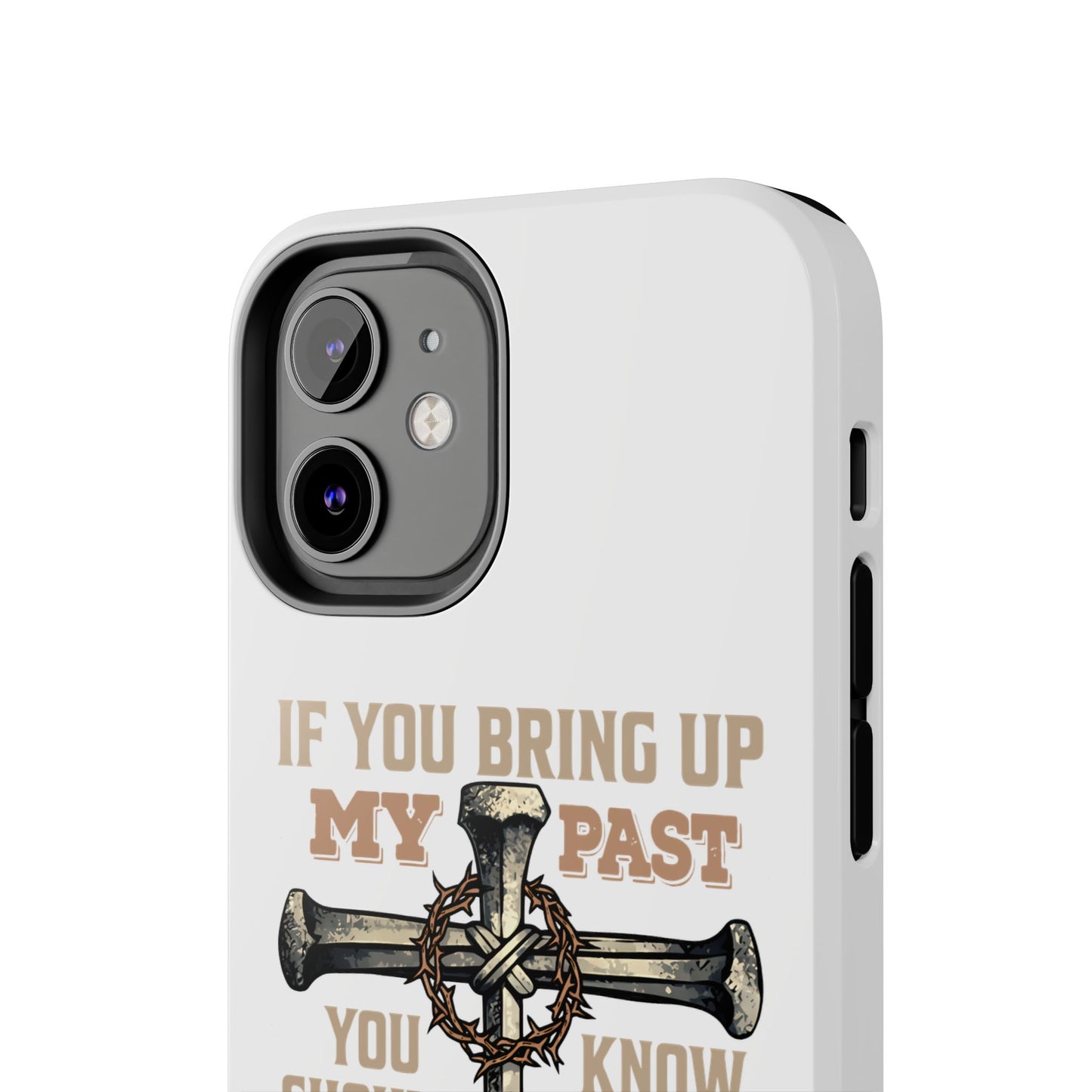 Christian Cross Phone Case — "If You Bring Up My Past You Should Know That Jesus Drop the Charges" Tough Case