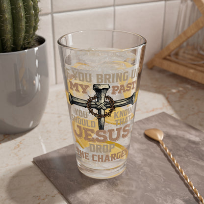 Mixing Glass - "If You Bring Up My Past You Should Know That Jesus Drop the Charges" Christian Cross Pint Glass