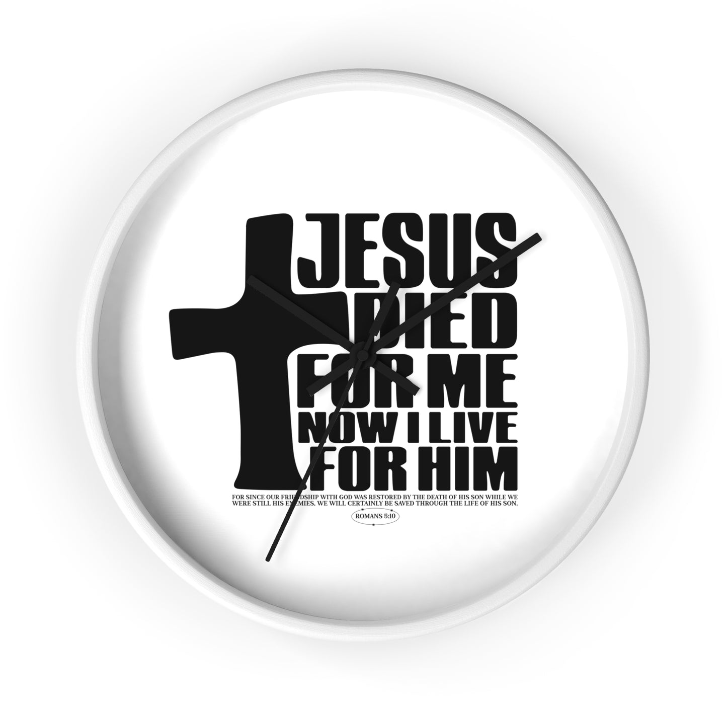 Wall Clock — "Jesus Died For Me Now I Live For Him" Christian Cross Wall Clock