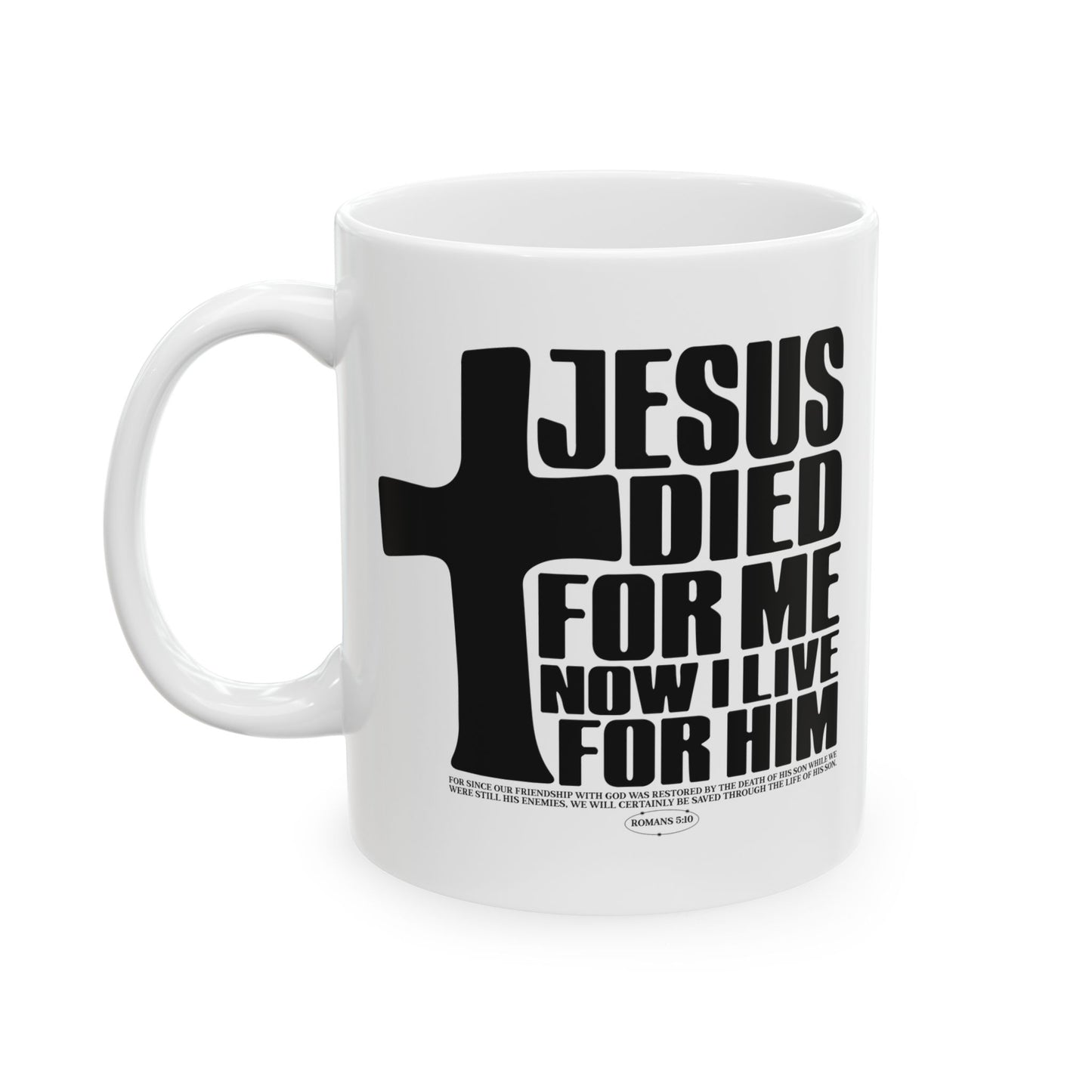 Christian Cross Ceramic Mug — "Jesus Died For Me I Live For Him" Inspirational Coffee Cup (11oz/15oz)
