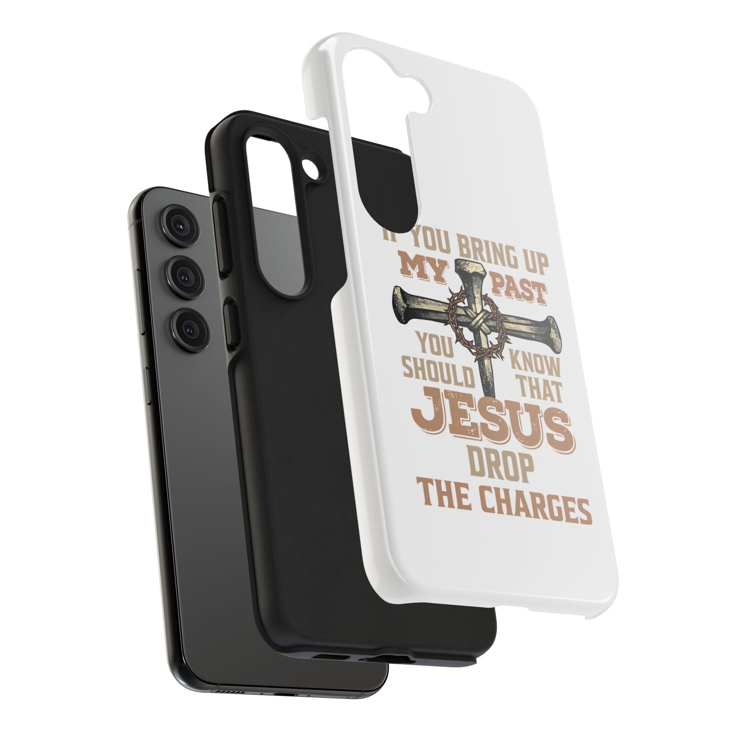 Christian Cross Phone Case — "If You Bring Up My Past You Should Know That Jesus Drop the Charges" Tough Case