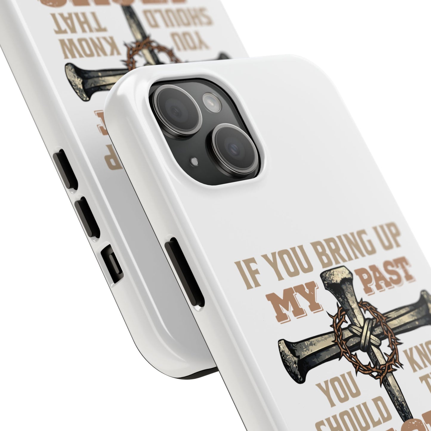 Christian Cross Phone Case — "If You Bring Up My Past You Should Know That Jesus Drop the Charges" Tough Case