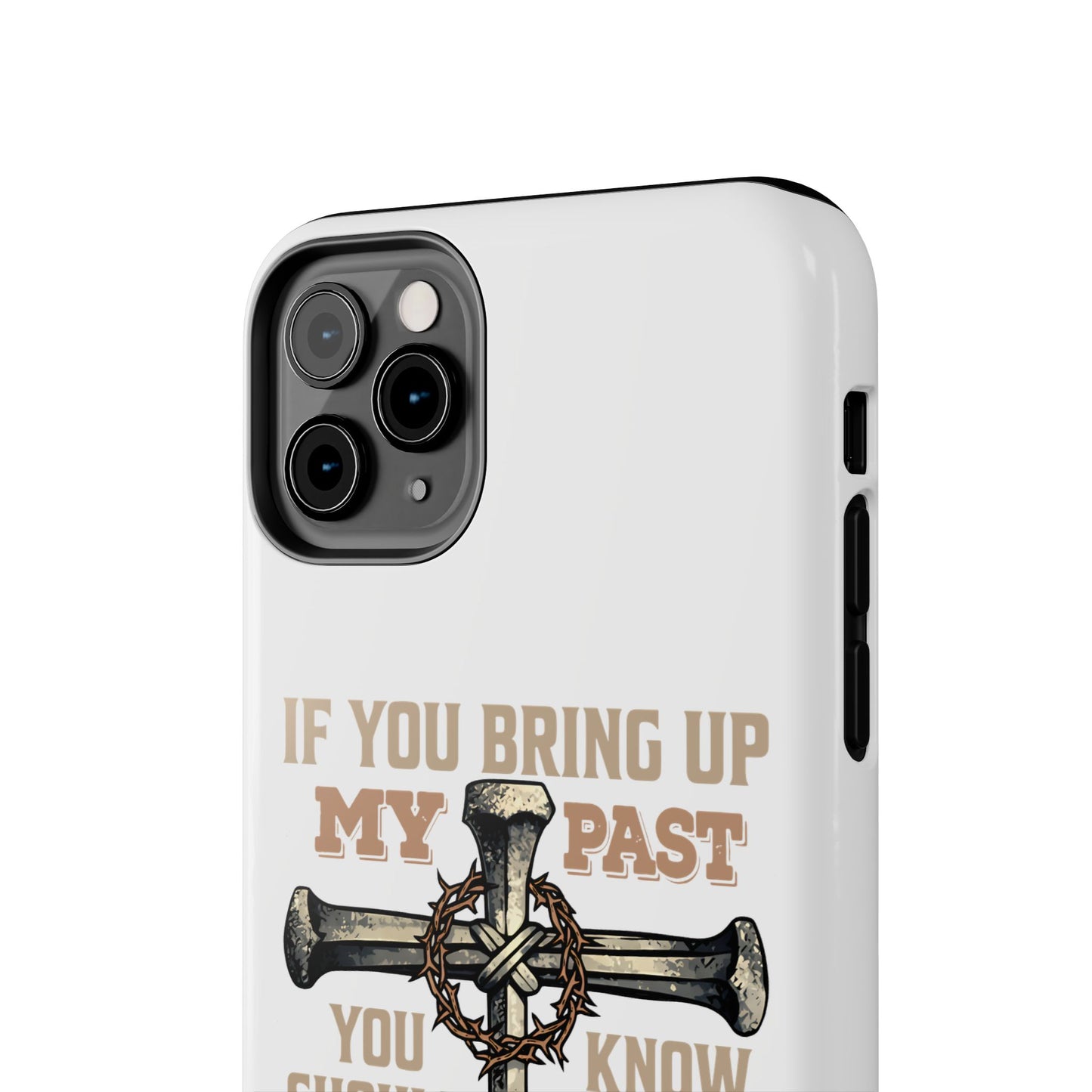 Christian Cross Phone Case — "If You Bring Up My Past You Should Know That Jesus Drop the Charges" Tough Case