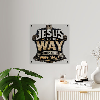 Acrylic Wall Art: "Jesus Is The Way" John 14:6 Faith Sign