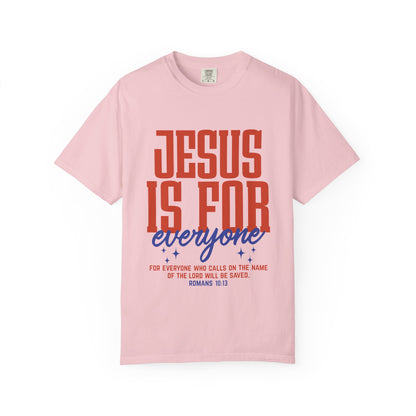 Jesus Is For Everyone T-Shirt — Christian Faith Graphic Tee (Romans 10:13)