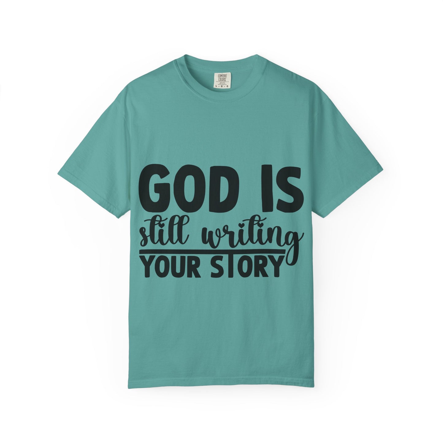 T-Shirt - "God Is Still Writing Your Story" Inspirational Christian Tee