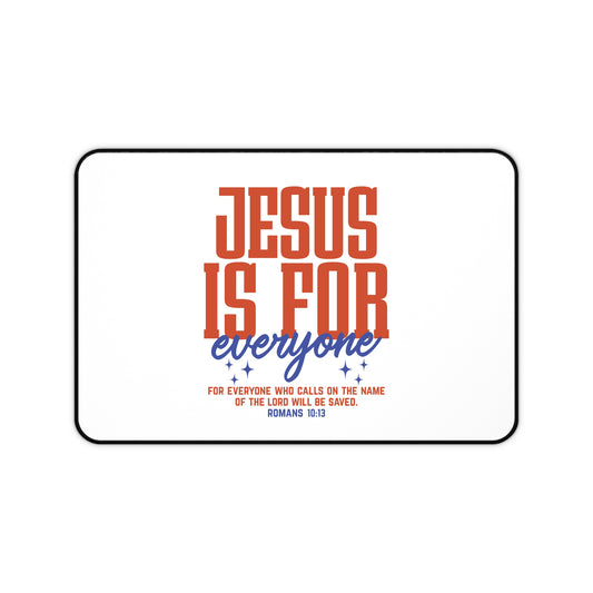 Desk Mat — "Jesus Is For Everyone" Christian Desk Mat (Romans 10:13)