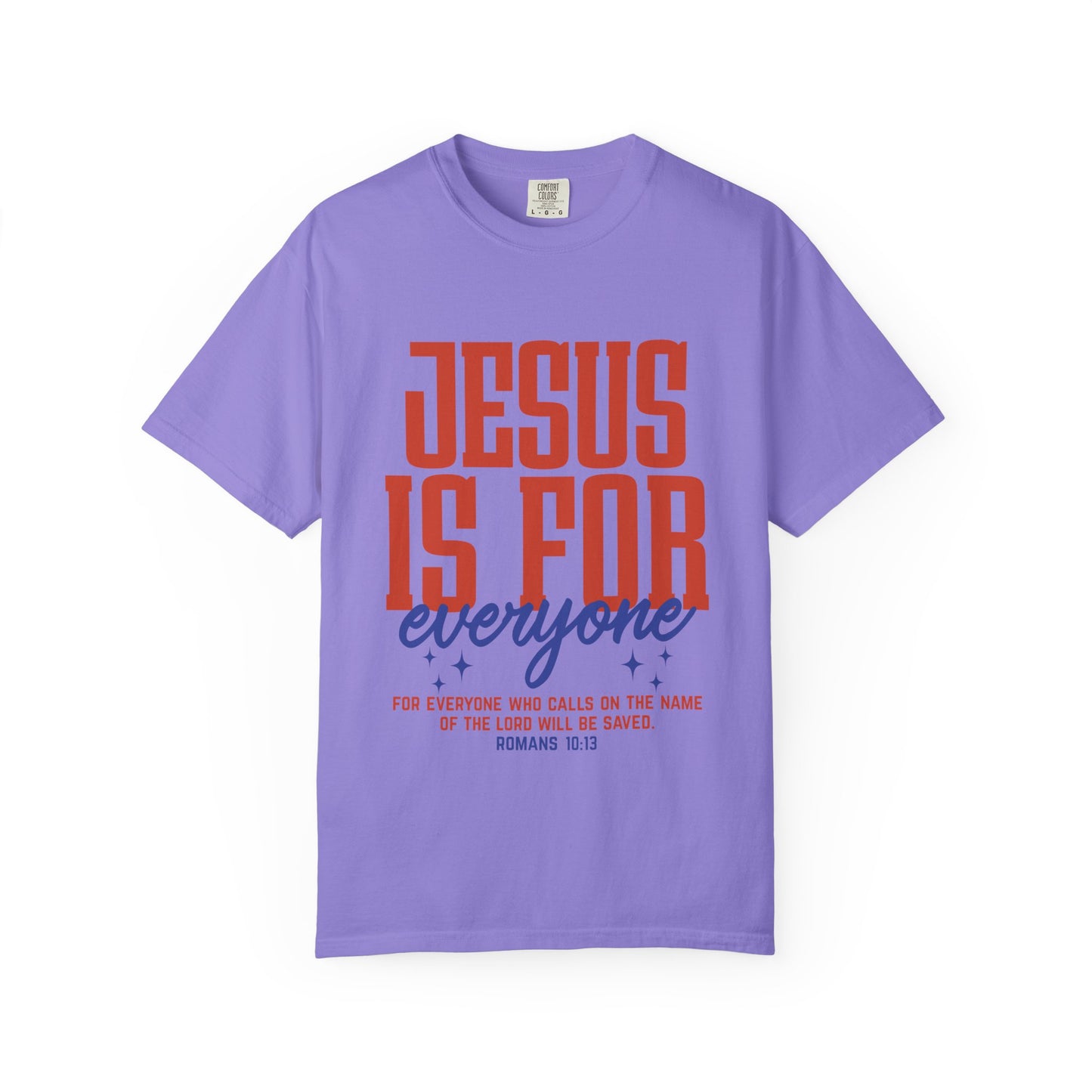 Jesus Is For Everyone T-Shirt — Christian Faith Graphic Tee (Romans 10:13)