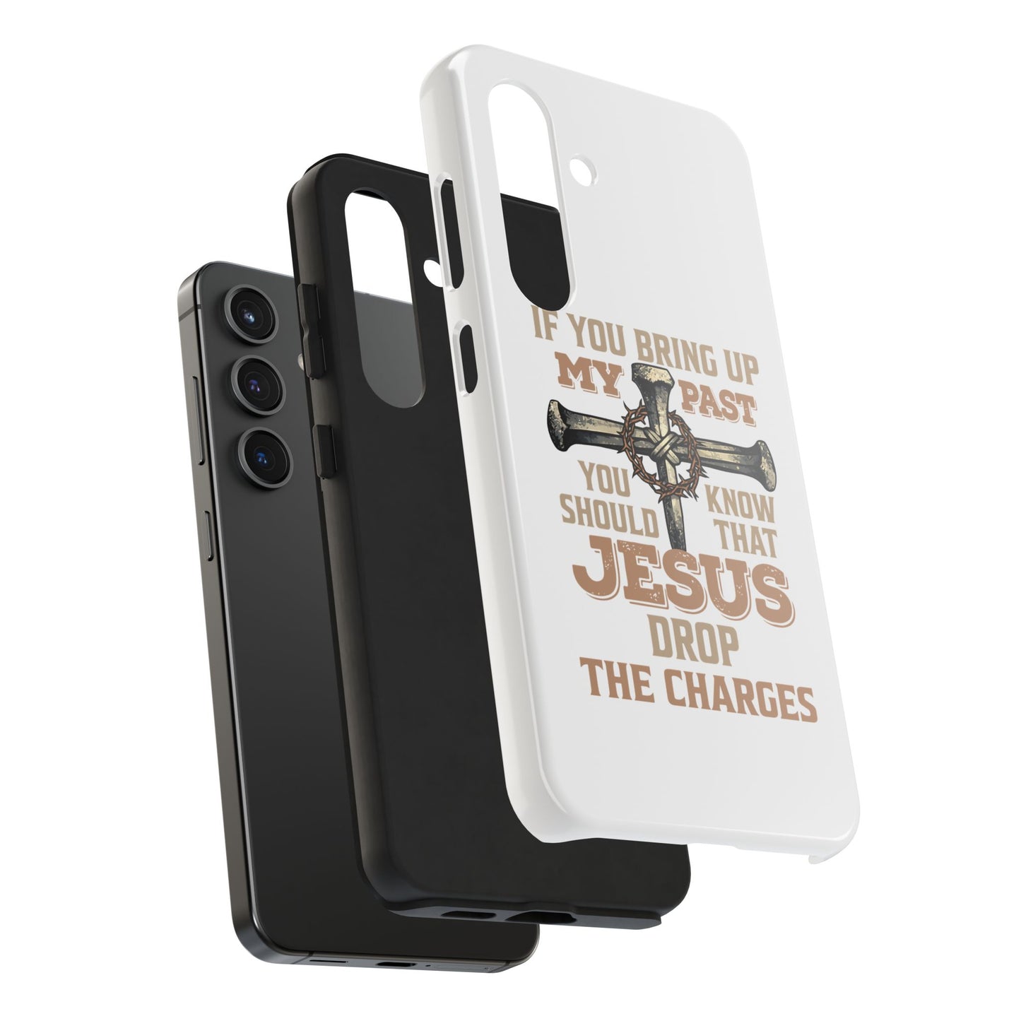 Christian Cross Phone Case — "If You Bring Up My Past You Should Know That Jesus Drop the Charges" Tough Case
