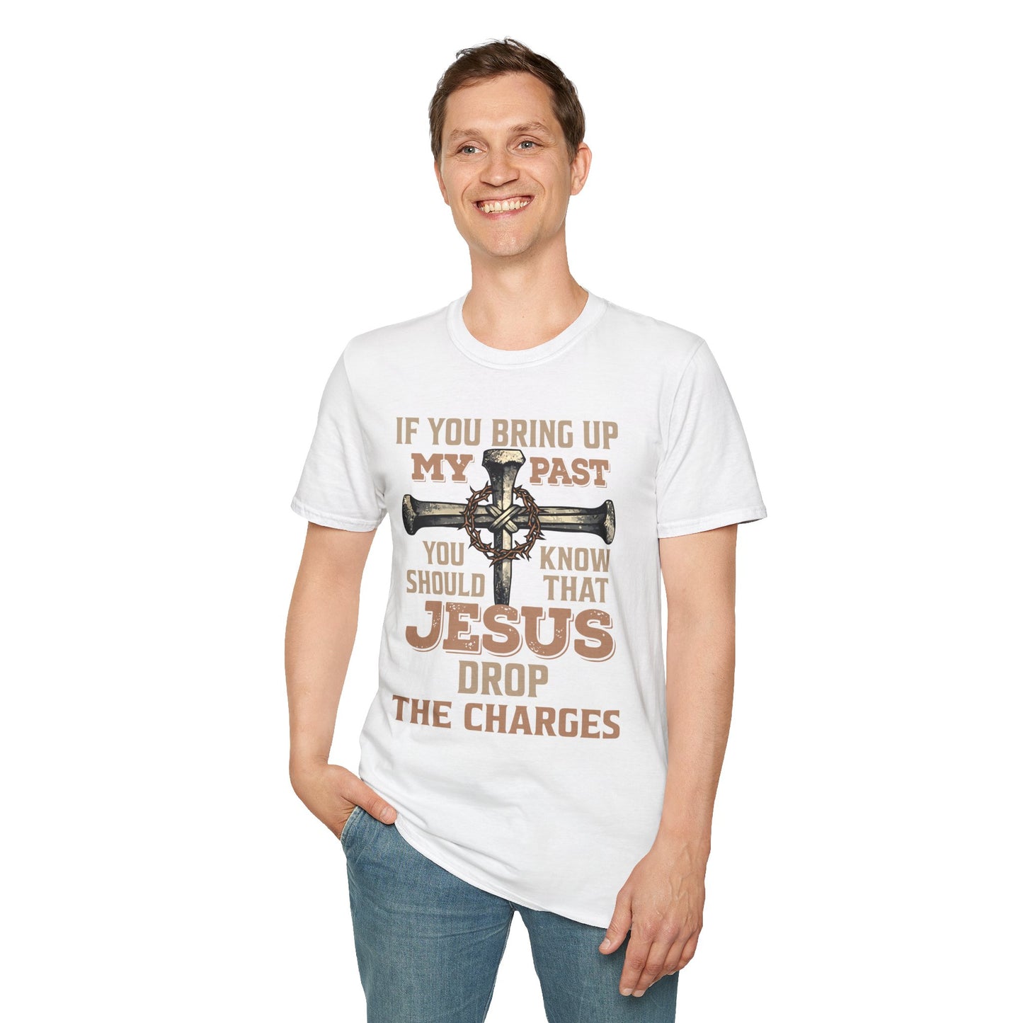Christian T-Shirt — "If You Bring Up My Past You Should Know That Jesus Dropped the Charges"