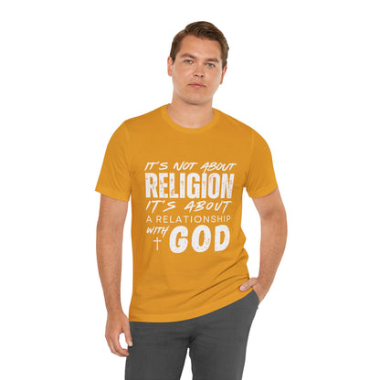 Christian Faith T-Shirt — "It’s Not About Religion, It’s About a Relationship with God"