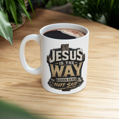 Jesus Is The Way Ceramic Mug – Faith Christian Coffee Cup (11oz/15oz)
