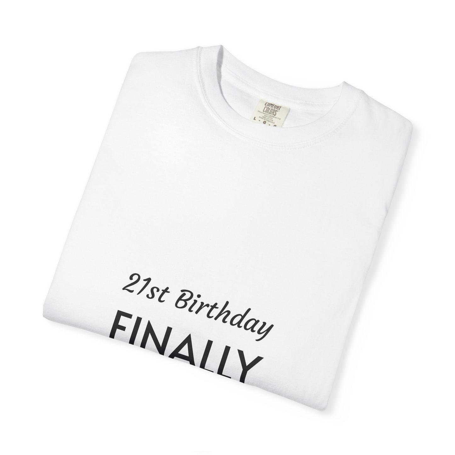 Finally Legal 21st Birthday T-Shirt