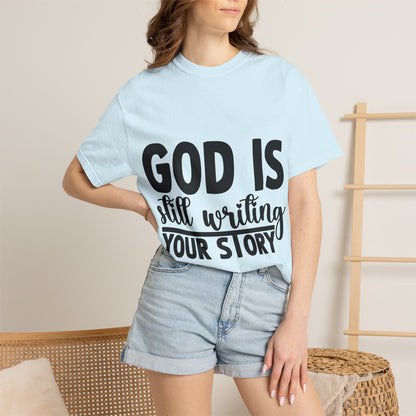 T-Shirt - "God Is Still Writing Your Story" Inspirational Christian Tee
