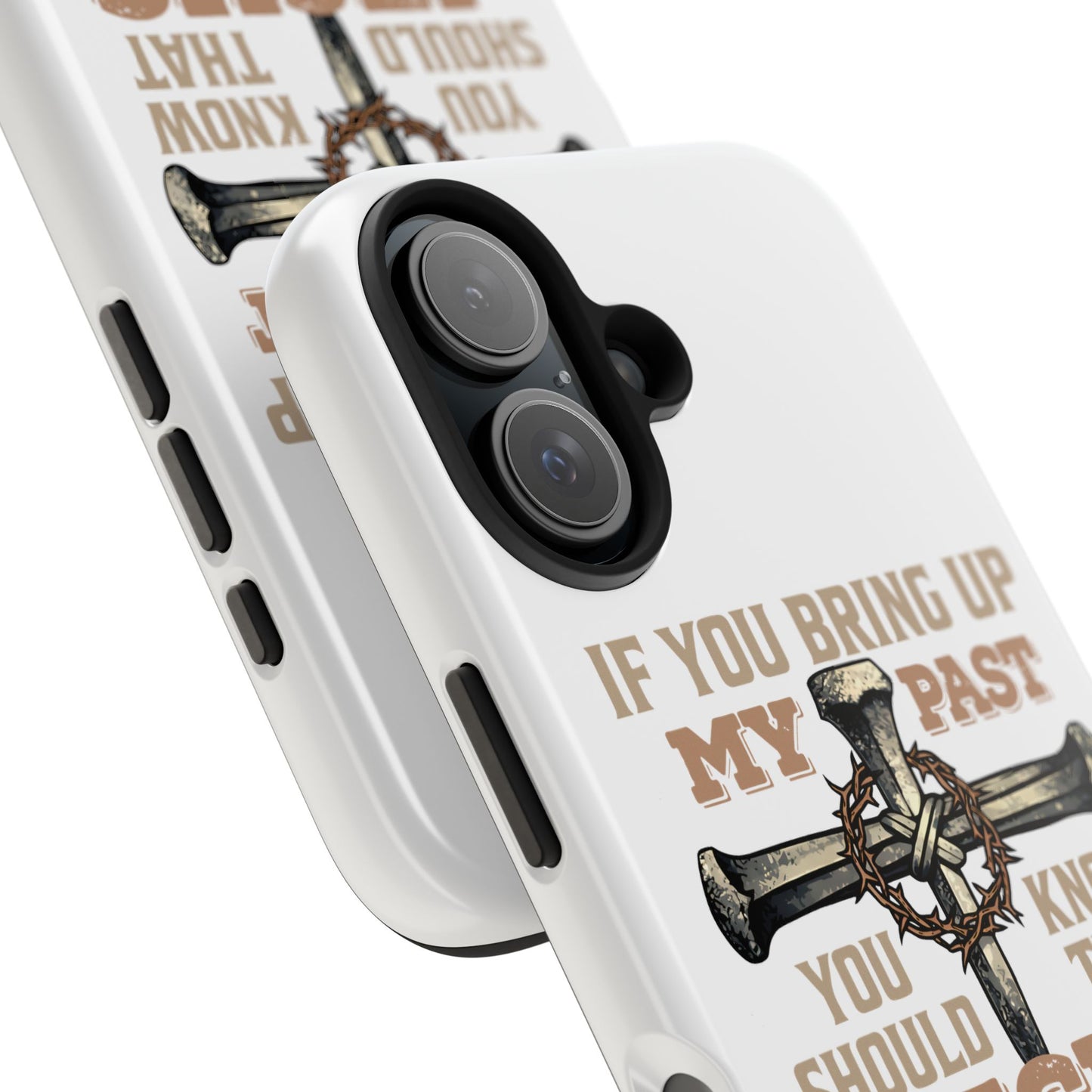 Christian Cross Phone Case — "If You Bring Up My Past You Should Know That Jesus Drop the Charges" Tough Case