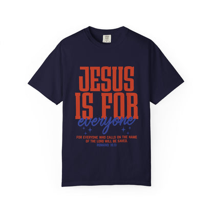 Jesus Is For Everyone T-Shirt — Christian Faith Graphic Tee (Romans 10:13)