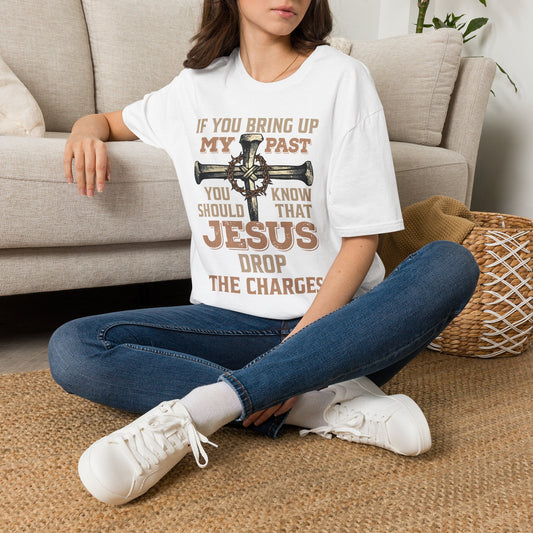 Christian T-Shirt — "If You Bring Up My Past You Should Know That Jesus Dropped the Charges"