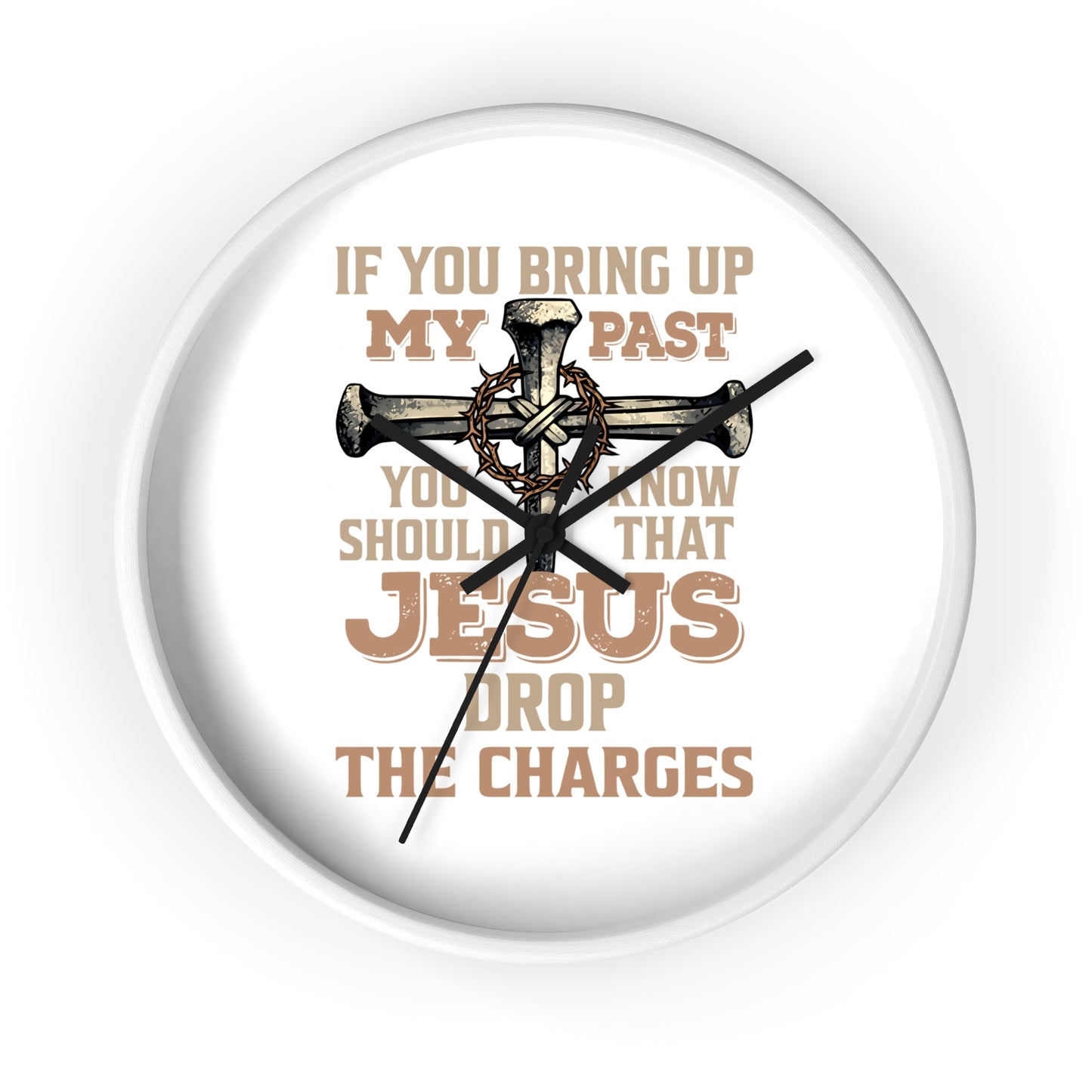 Wall Clock — "If You Bring Up My Past, Jesus Drop the Charges" Christian Cross Decorative Clock