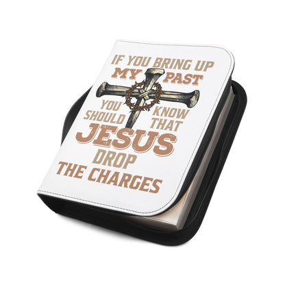 Bible Cover — "If You Bring Up My Past You Should Know That Jesus Drop the Charges" Cross Design