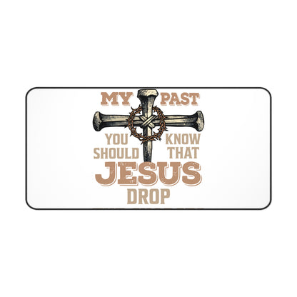 Christian Desk Mat — "If You Bring Up My Past You Should Know That Jesus Drop the Charges" Inspirational Office Desk Pad