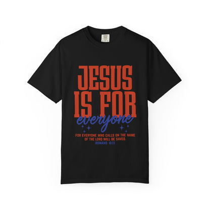 Jesus Is For Everyone T-Shirt — Christian Faith Graphic Tee (Romans 10:13)