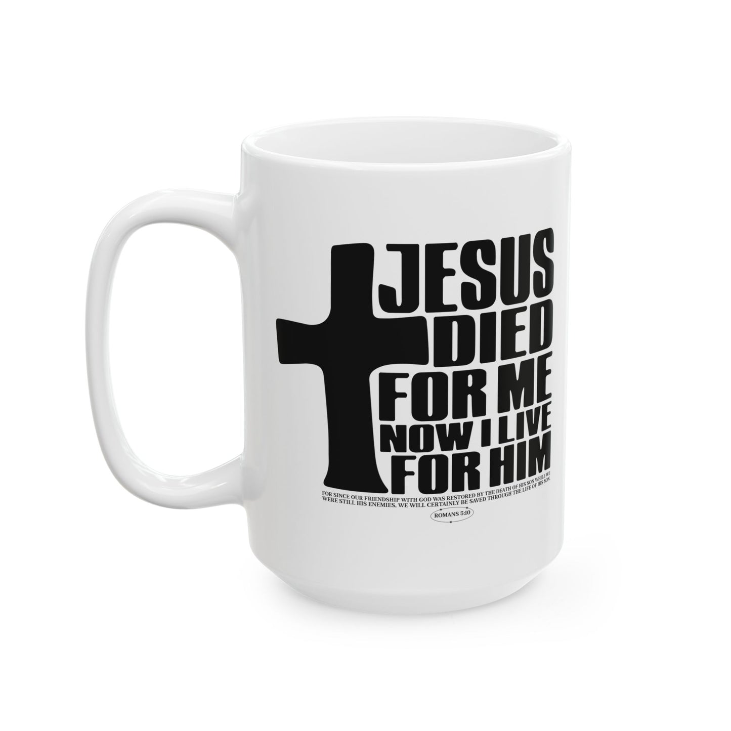 Christian Cross Ceramic Mug — "Jesus Died For Me I Live For Him" Inspirational Coffee Cup (11oz/15oz)