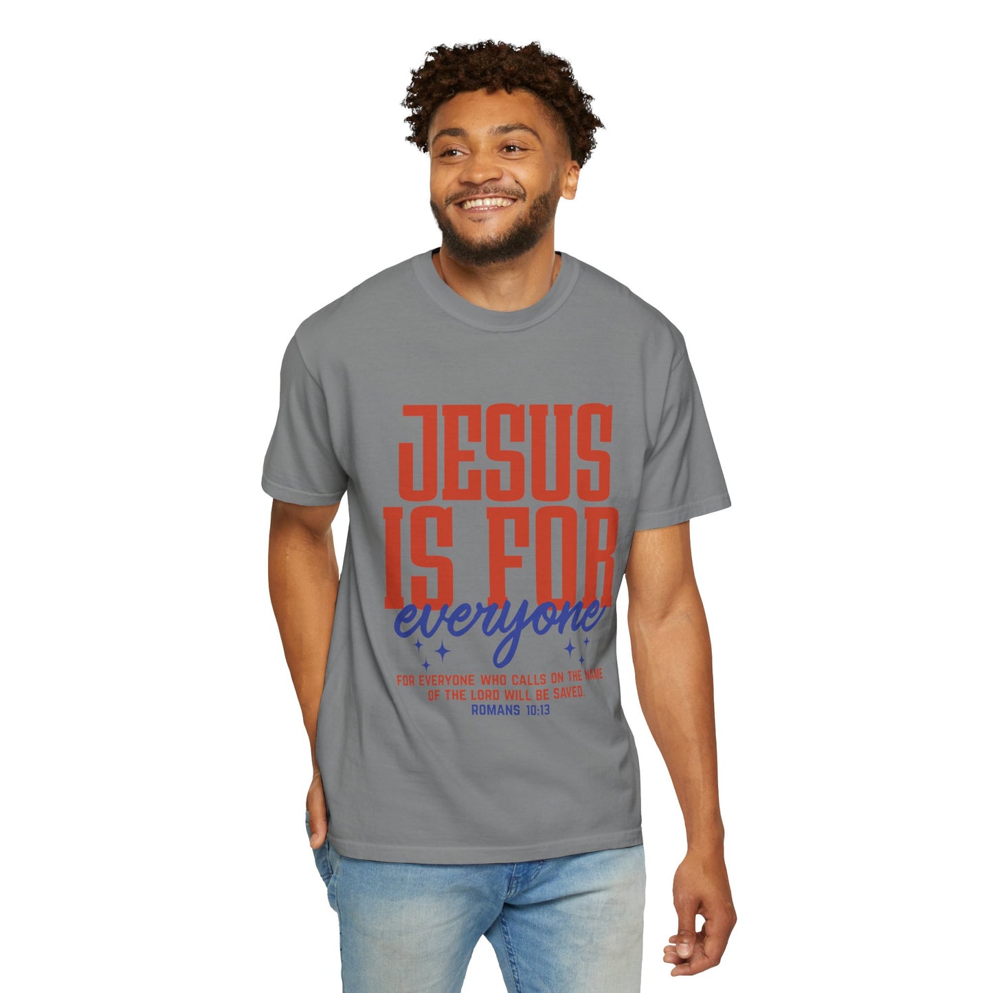 Jesus Is For Everyone T-Shirt — Christian Faith Graphic Tee (Romans 10:13)