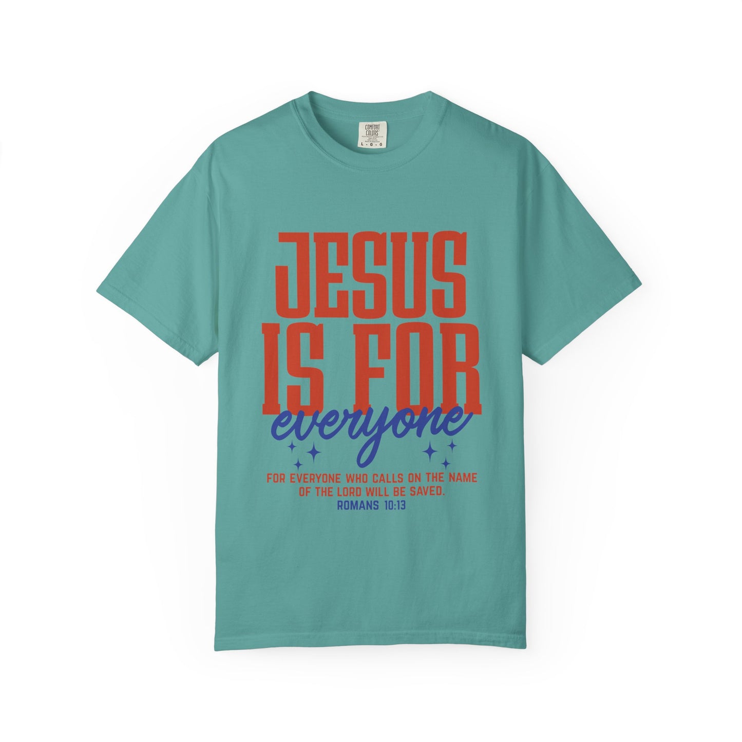 Jesus Is For Everyone T-Shirt — Christian Faith Graphic Tee (Romans 10:13)