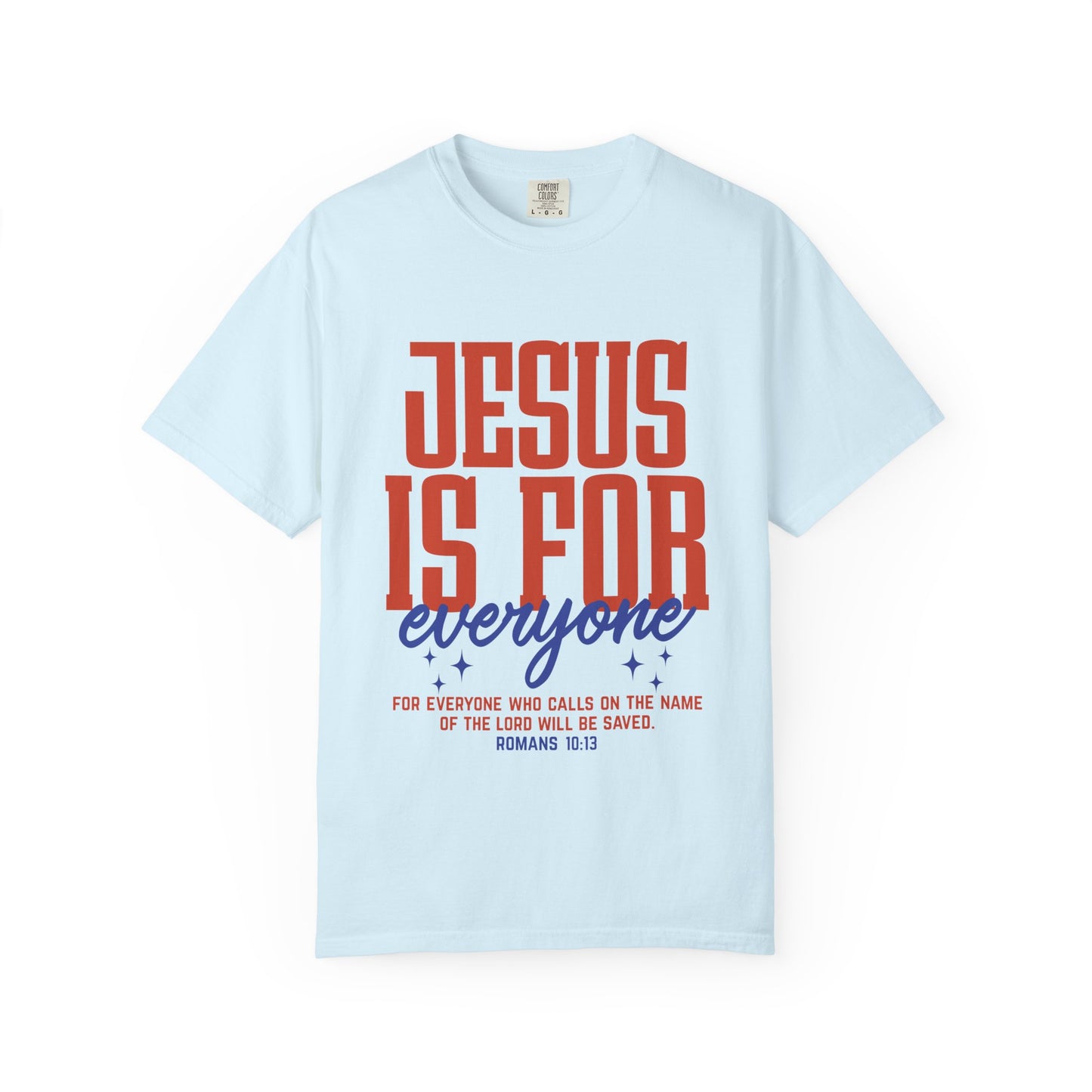 Jesus Is For Everyone T-Shirt — Christian Faith Graphic Tee (Romans 10:13)