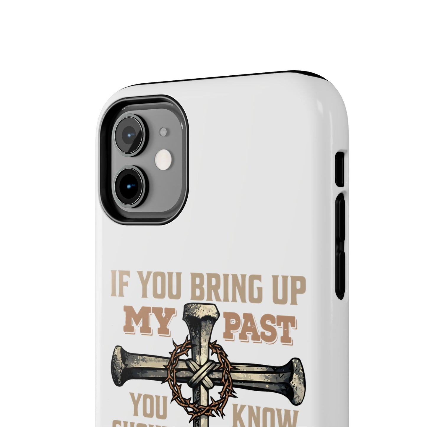 Christian Cross Phone Case — "If You Bring Up My Past You Should Know That Jesus Drop the Charges" Tough Case