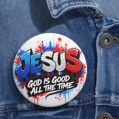Jesus Graffiti Pin Button — "God Is Good All The Time" Christian Badge