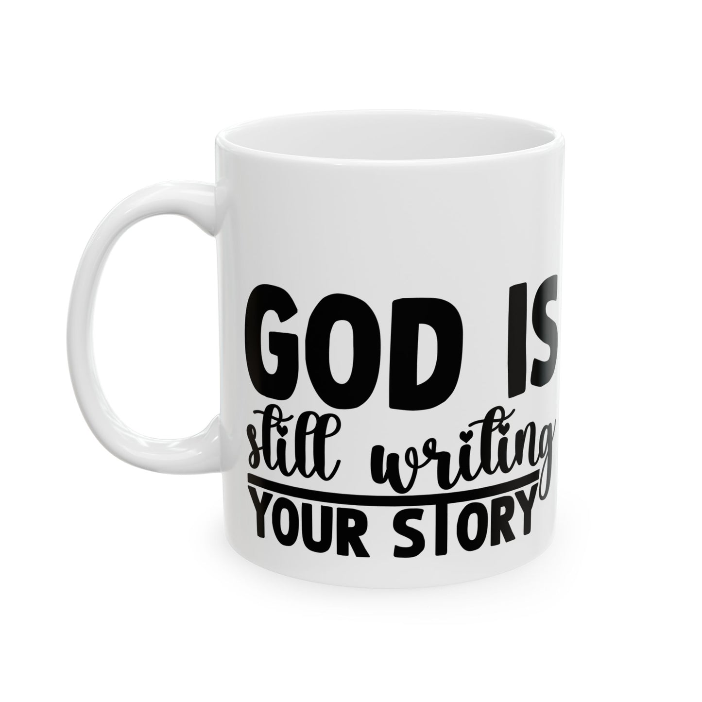Inspirational Ceramic Mug – “God Is Still Writing Your Story” Religious Coffee Cup (11oz, 15oz)
